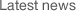 Latest news